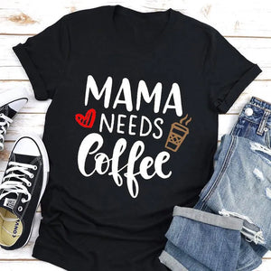 Mama Needs Coffee Women T Shirt - Caiim Inc.